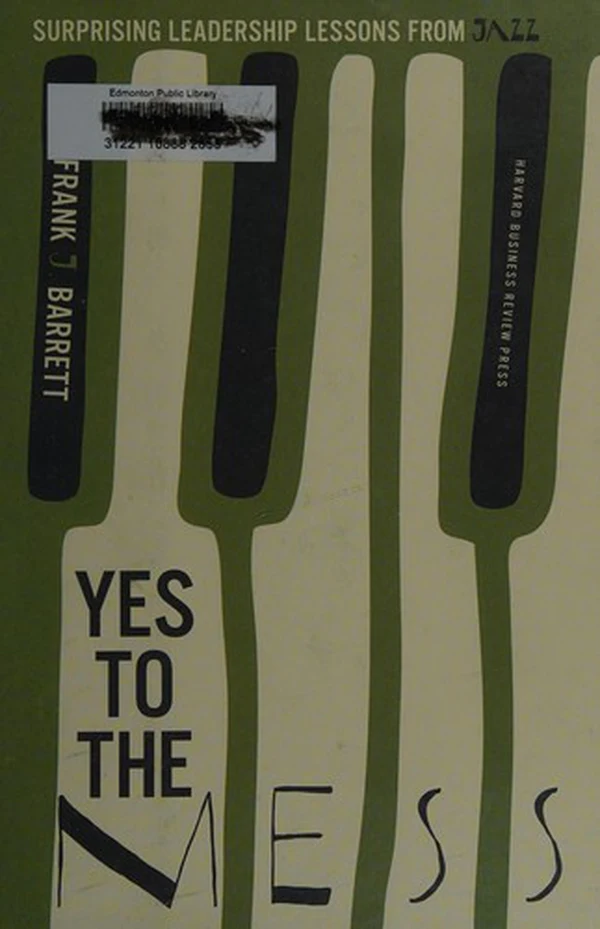 Yes to the Mess by Frank J. Barrett, book cover
